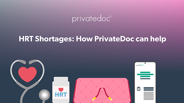 HRT Shortages: How PrivateDoc can help