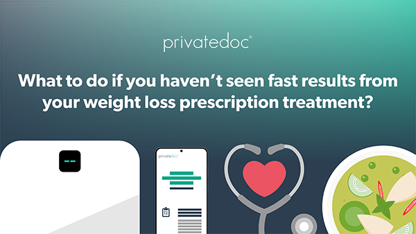What to do if you haven't seen fast results from your weight loss prescription treatment?