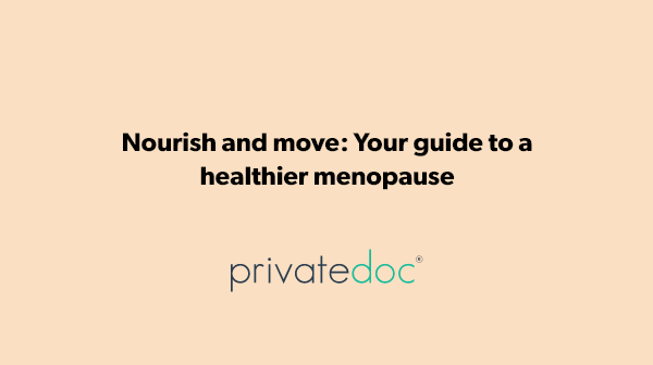 Nourish and move: Your guide to a healthier menopause